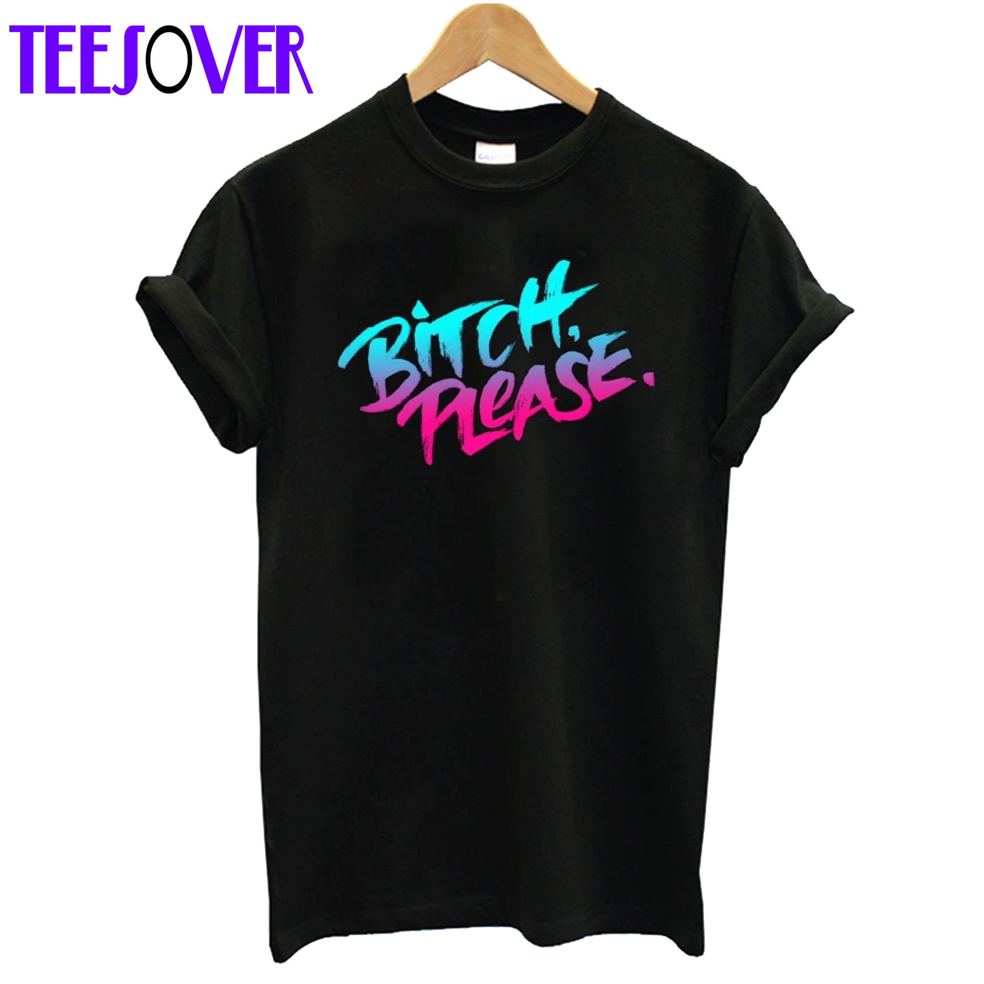 Bitch Please T Shirt