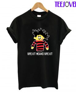 Brexit means brexit T-Shirt