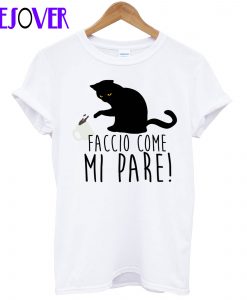 Faccio Come MI PARE T Shirt