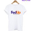 Fed Up, black lives matter T-Shirt