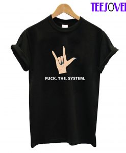 Fuck the system T-Shirt