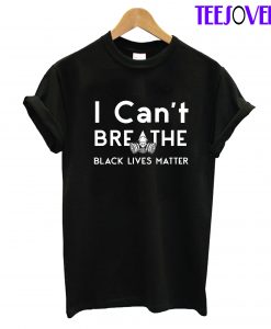 I Can't Breathe T-Shirt