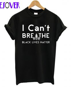 I Can’t Breathe T-Shirt