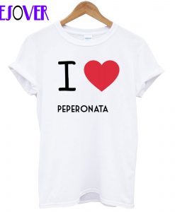 I Love Peperonata T Shirt