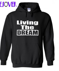 Living the dream hoodie