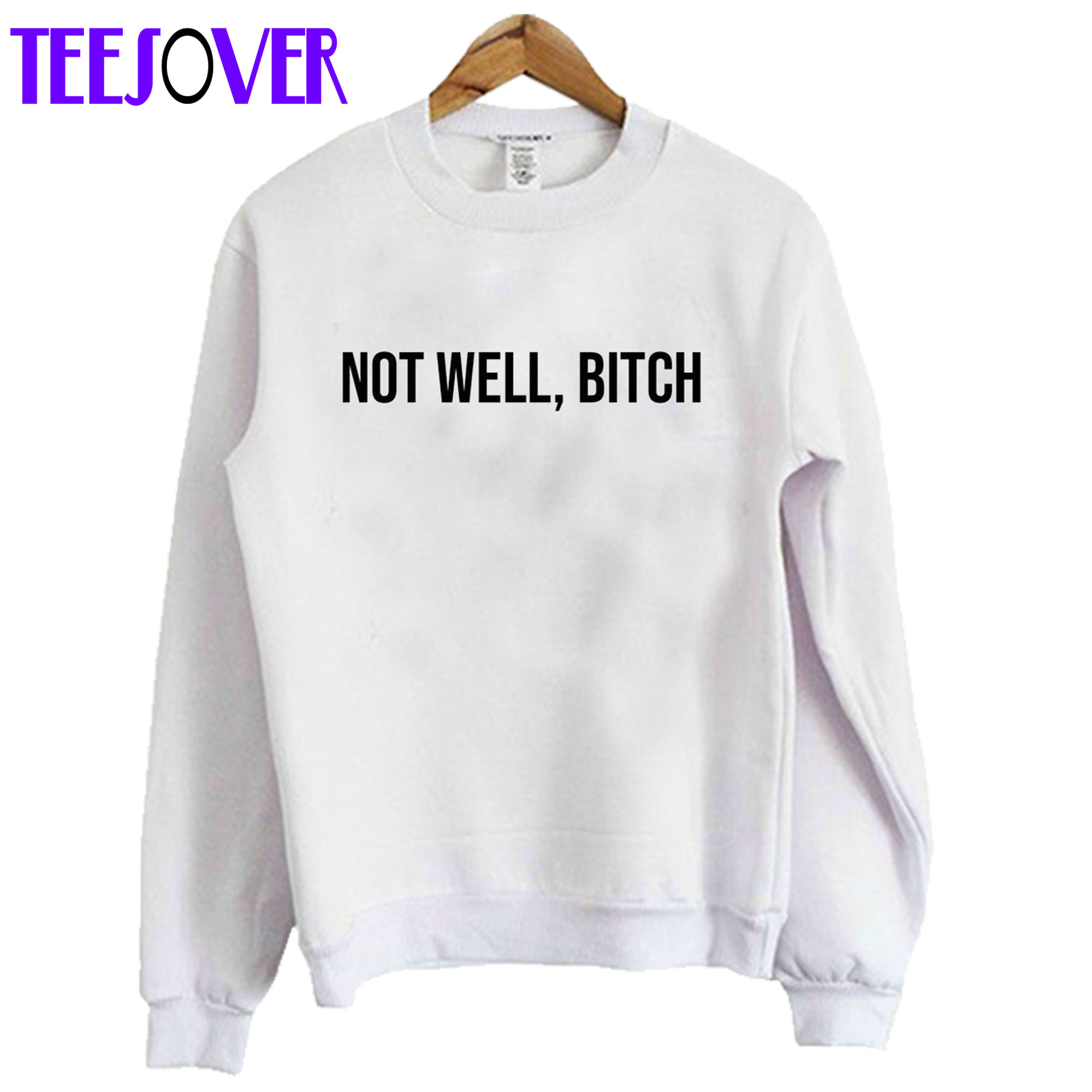 Not Well Bitch Hoodie