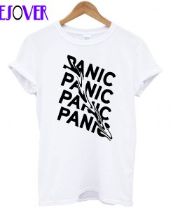 Panic panic panic T Shirt