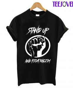 Stand Up and Fight Racism T-Shirt