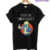 Stay in your vault T-Shirt