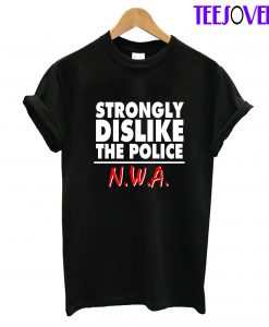 Strongly Dislike the Police T-Shirt