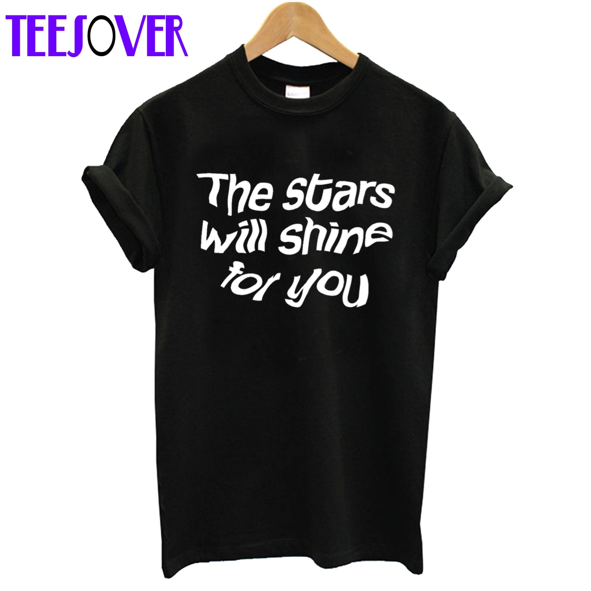 The Stars Will Shine For You T Shirt