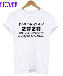 Birthday Quarantine T-Shirt