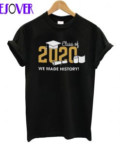 Class of 2020 We Made History Unisex T-Shirt