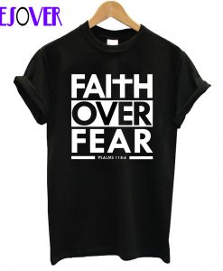 Faith Over Fear T-Shirt