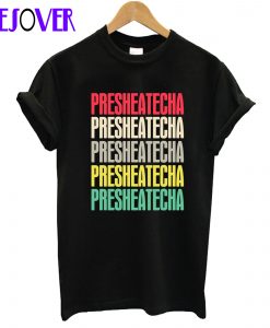 Presheatecha T-Shirt