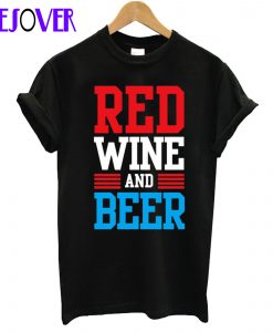 RED WINE AND BEER T Shirt