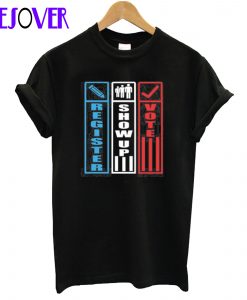 Register Show Up Vote T-Shirt