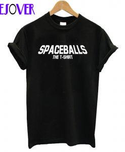 Spaceballs the T Shirt