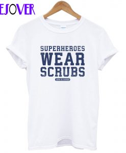 Superheroes Wear Scrubs T-Shirt