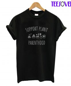 Support Plant Parenthood T-Shirt