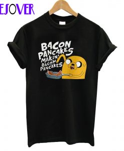 Bacon pancakes makin bacon T-Shirt