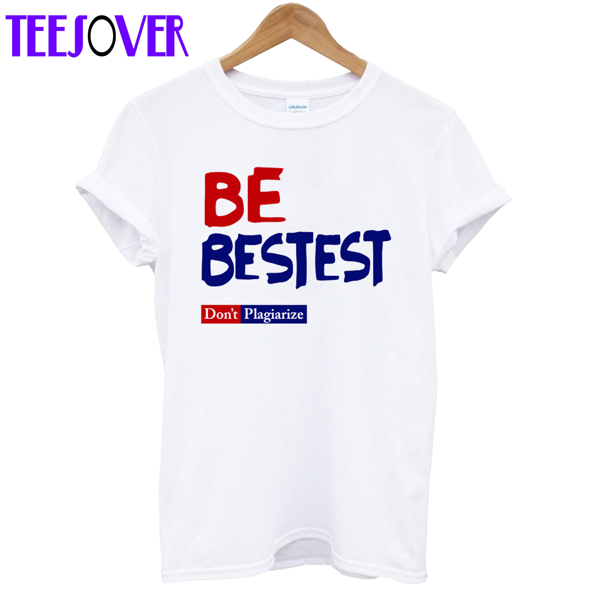 Be Best-est Don’t Plagiarize T-Shirt