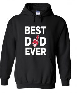 Father Day Best Dad Ever Cleveland Indians Hoodie