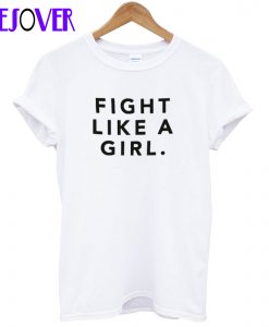 Fight Like A Girl T-Shirt