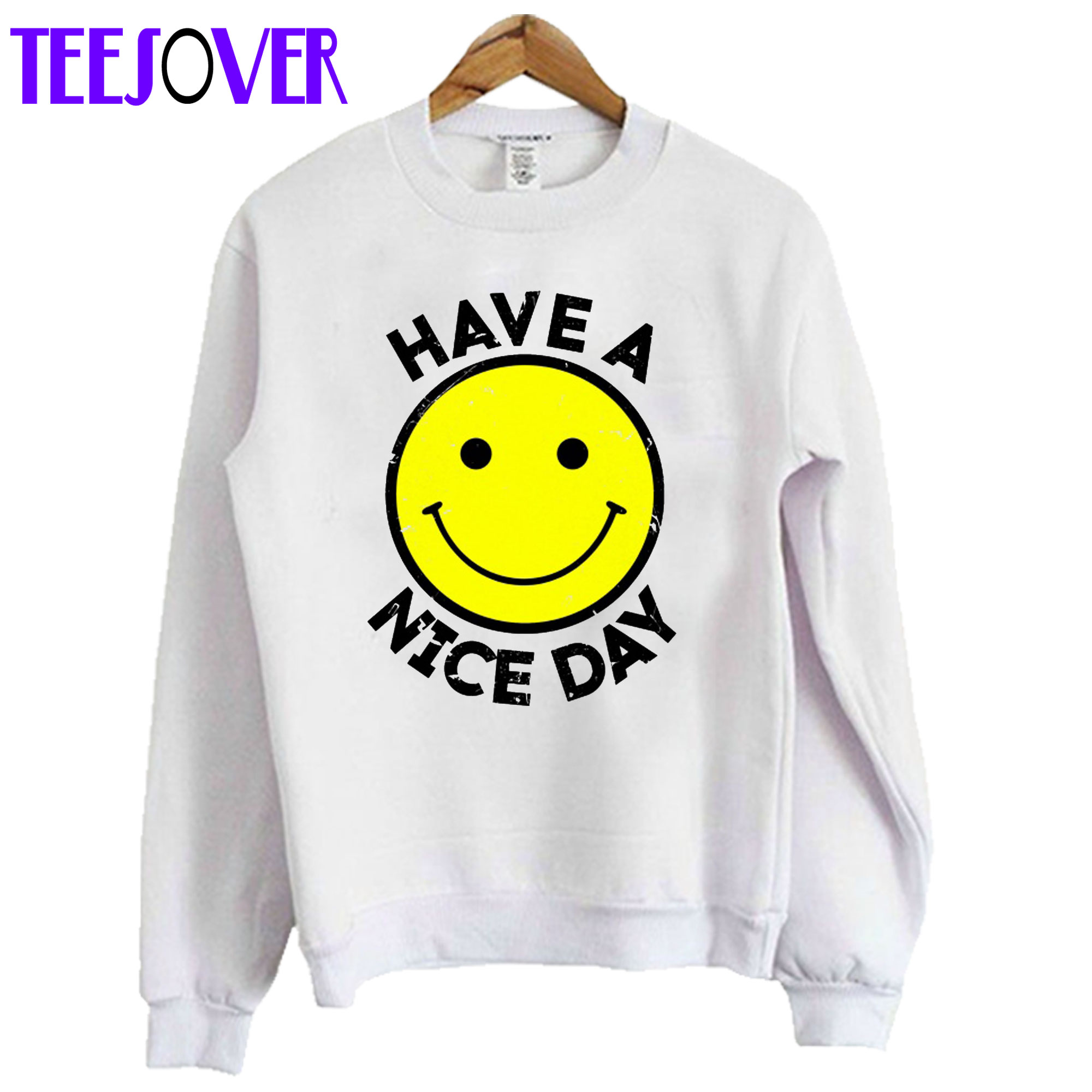 Have A Nice Day Sweatshirt