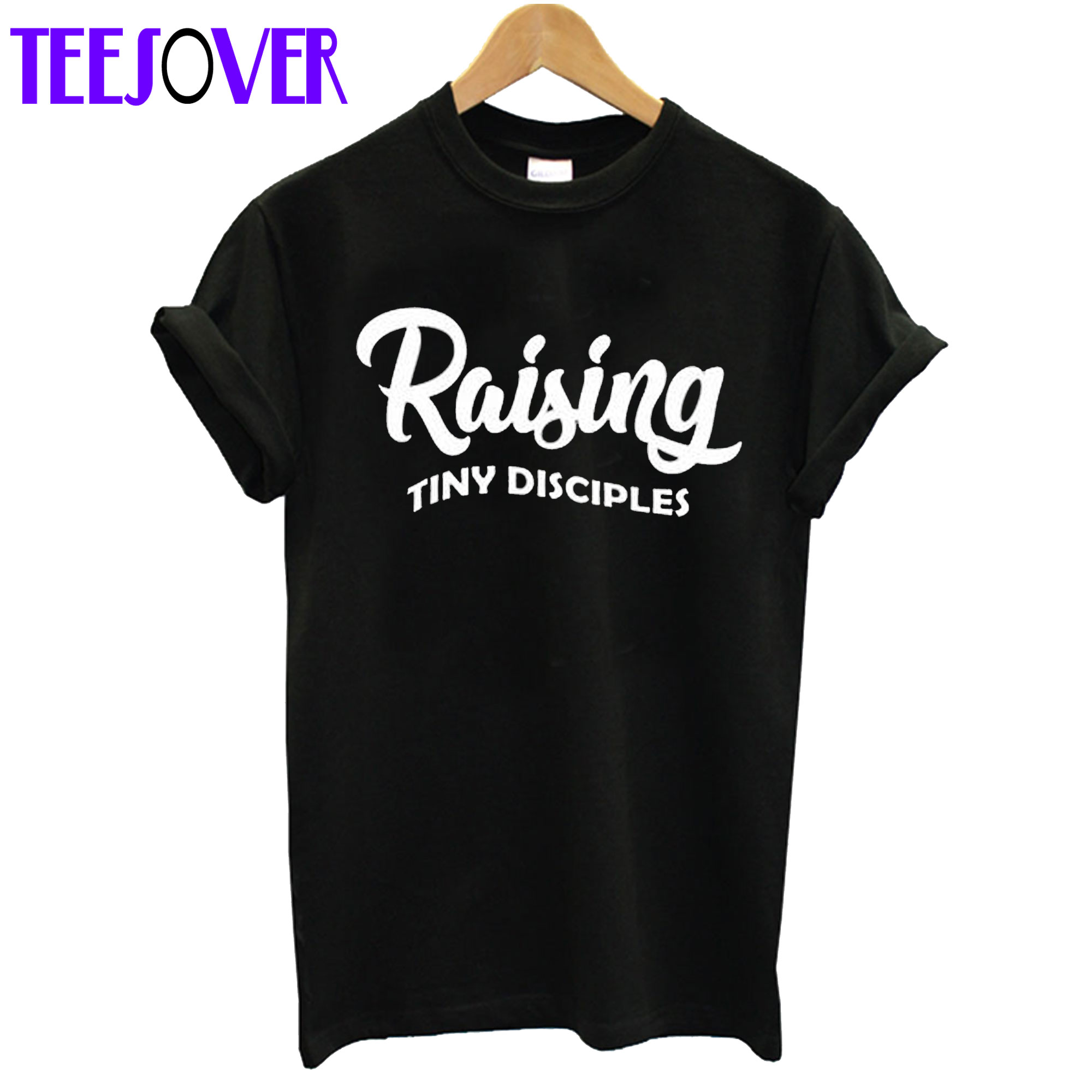 Raising Tiny Disciples T-Shirt