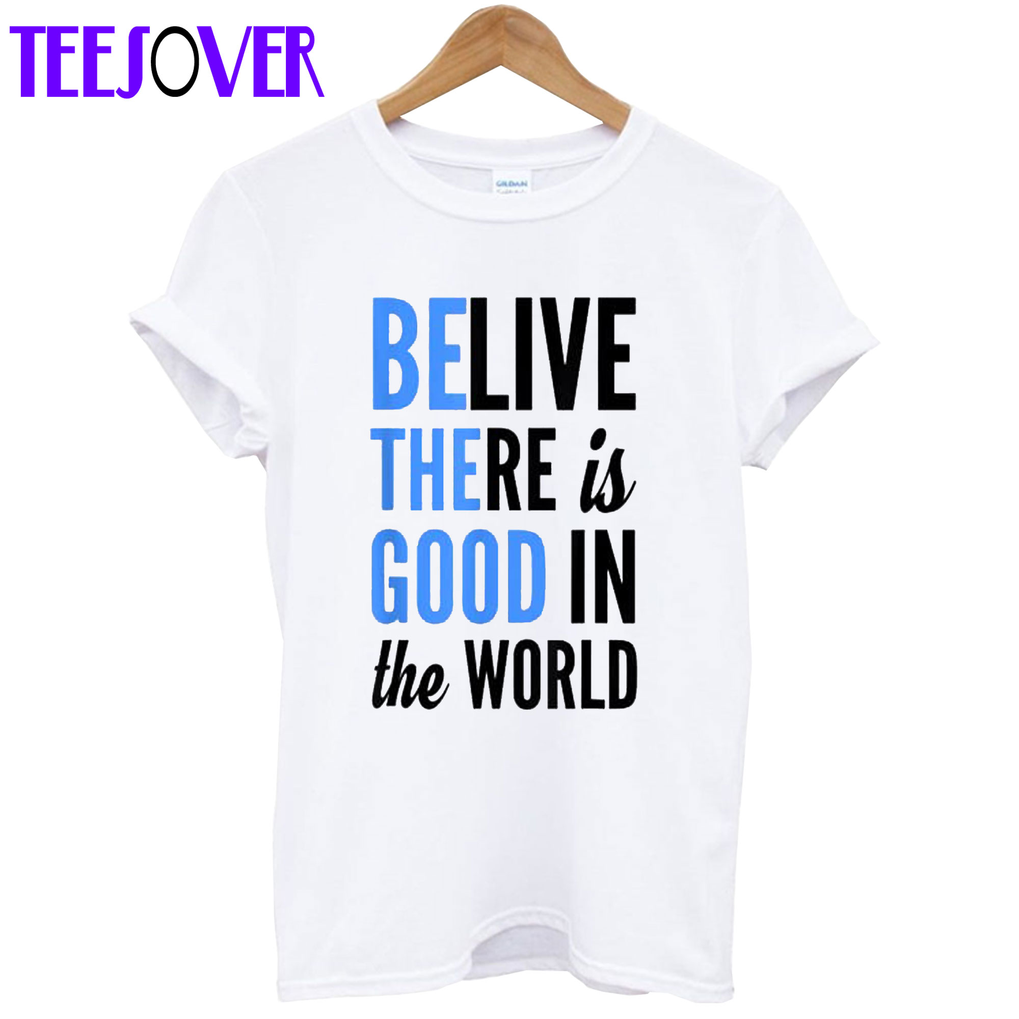 Be The Good In The World T-Shirt