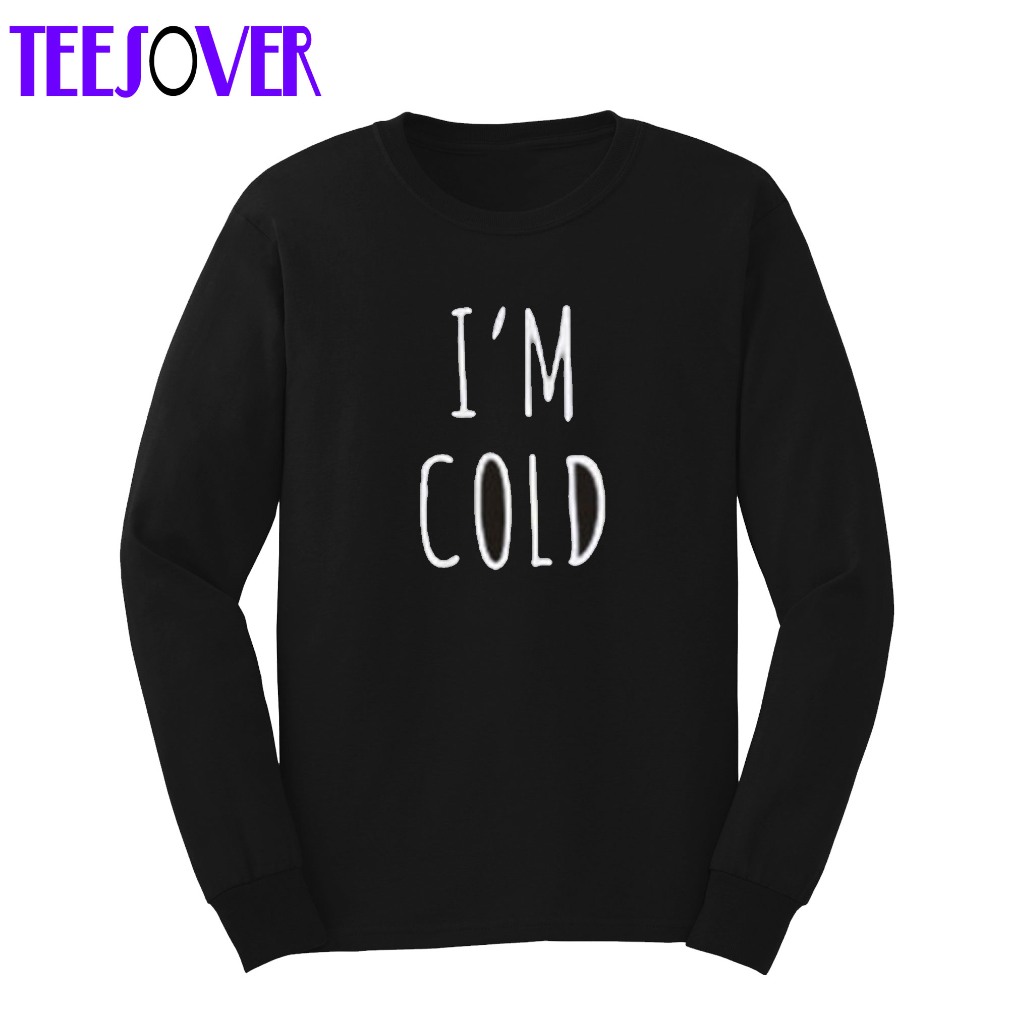 I’m Cold Sweatshirt