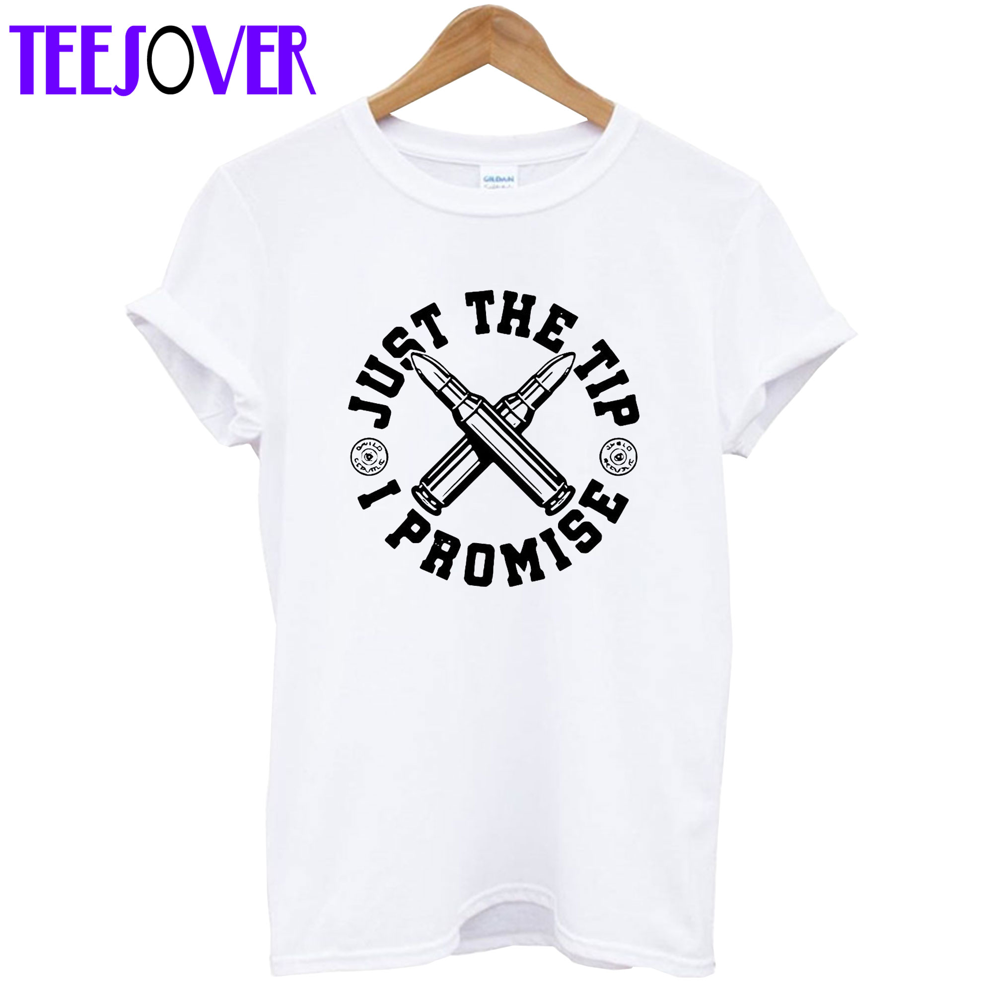 Just The Tip I Promise T-Shirt