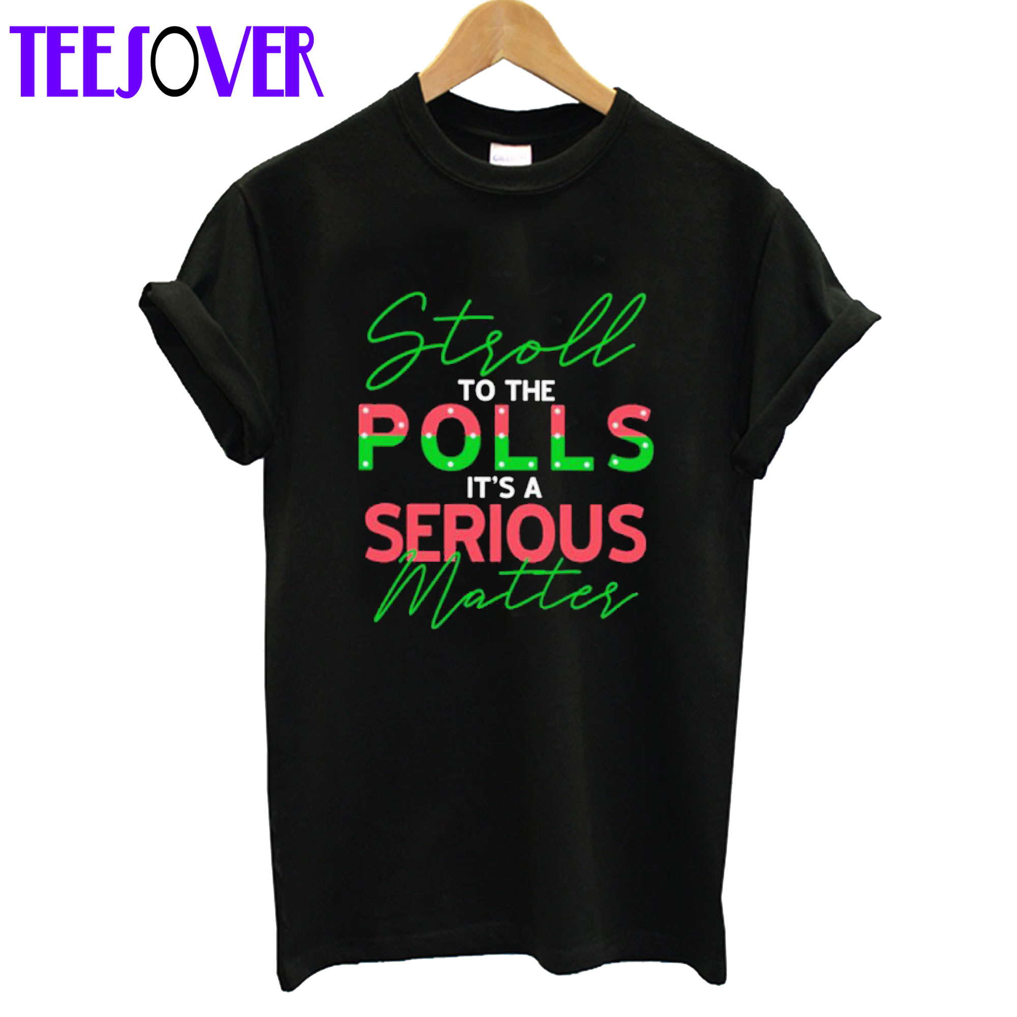 Stroll To The Polls It’s A Serious Matter T-Shirt