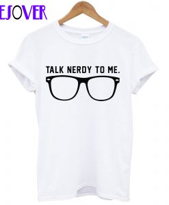 Talk Nerdy To Me T-Shirt