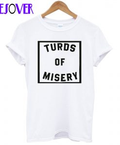 Turds of Misery T Shirt