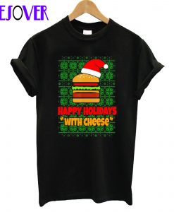 Happy Holidays with Cheese T Shirt