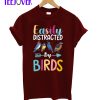 Bird Lover Easily Distracted By Birds T-Shirt