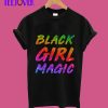 Black girl magic T-Shirt