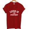 Covid 19 VS Everybody T Shirt