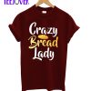 Crazy Bread Lady T-Shirt