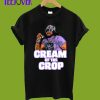 Cream of the Crop T-Shirt