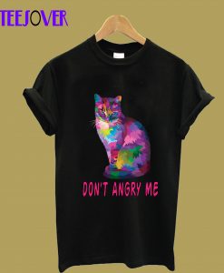 Don't Angry Me T-Shirt