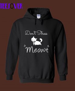 Don't Stress Meowt Hoodie