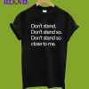 Don't stand so close to me Social Distancing T-Shirt