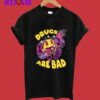 Drugs Are Bad T-Shirt