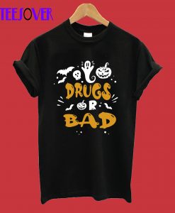 Drugs r bad T-Shirt