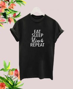 Eat Sleep Hinch Repeat Army T Shirt