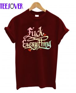 Fuck Everything Pastel T-Shirt