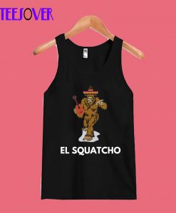 Funny Mexican Sasquatch Shirt El Squatcho Tee Tanktop